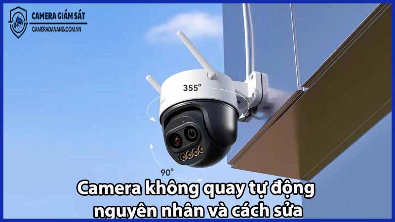 camera-khong-quay-tu-dong-nguyen-nhan-va-cach-sua