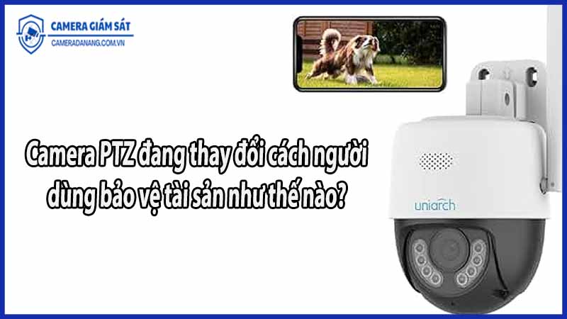 camera-ptz-dang-thay-doi-cach-nguoi-dung-bao-ve-tai-san-nhu-the-nao