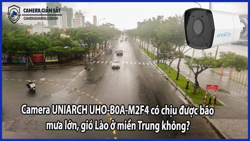 camera-uniarch-uho-b0a-m2f4-co-chiu-duoc-bao-mua-lon-gio-lao-o-mien-trung-khong