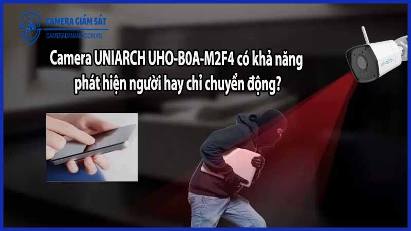 camera-uniarch-uho-b0a-m2f4-co-kha-nang-phat-hien-nguoi-hay-chi-chuyen-dong