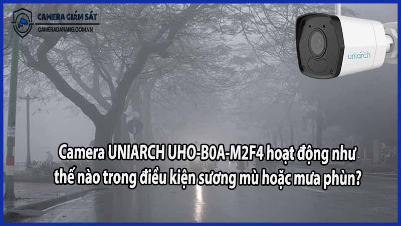camera-uniarch-uho-b0a-m2f4-hoat-dong-nhu-the-nao-trong-dieu-kien-suong-mu-hoac-mua-phun