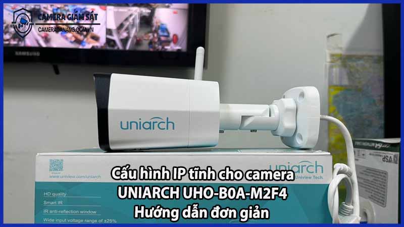 cau-hinh-ip-tinh-cho-camera-uniarch-uho-b0a-m2f4-huong-dan-don-gian