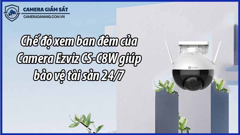 che-do-xem-ban-dem-cua-camera-ezviz-cs-c8w-giup-bao-ve-tai-san-24-7-0