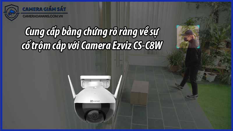 cung-cap-bang-chung-ro-rang-ve-su-co-trom-cap-voi-camera-ezviz-cs-c8w-0