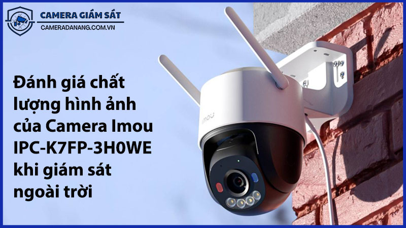 danh-gia-chat-luong-hinh-anh-cua-camera-imou-ipc-k7fp-3h0we-khi-giam-sat-ngoai-troi-0