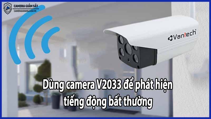 dung-camera-v2033-de-phat-hien-tieng-dong-bat-thuong