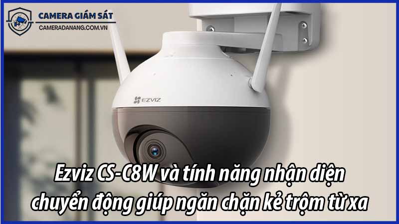 ezviz-cs-c8w-va-tinh-nang-nhan-dien-chuyen-dong-giup-ngan-chan-ke-trom-tu-xa-0