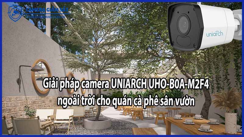 giai-phap-camera-uniarch-uho-b0a-m2f4-ngoai-troi-cho-quan-ca-phe-san-vuon