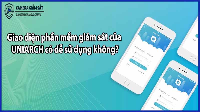 giao-dien-phan-mem-giam-sat-cua-uniarch-co-de-su-dung-khong