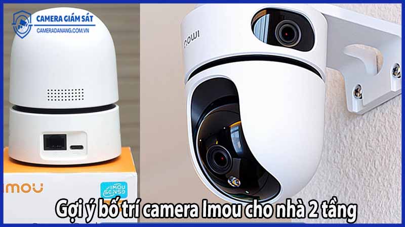 goi-y-bo-tri-camera-imou-cho-nha-2-tang