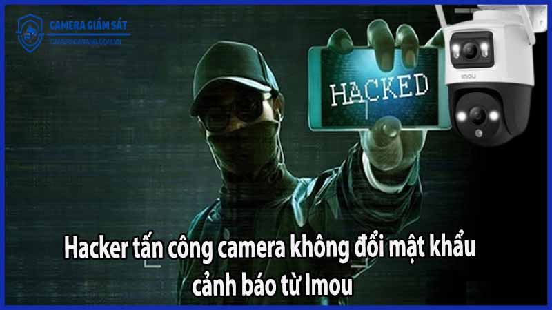 hacker-tan-cong-camera-khong-doi-mat-khau-canh-bao-tu-imou