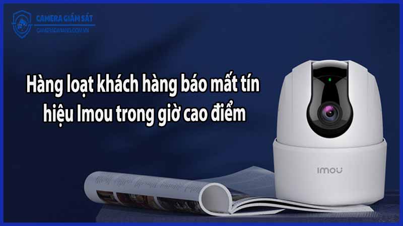 hang-loat-khach-hang-bao-mat-tin-hieu-imou-trong-gio-cao-diem