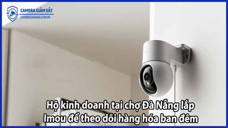 ho-kinh-doanh-tai-cho-da-nang-lap-imou-de-theo-doi-hang-hoa-ban-dem