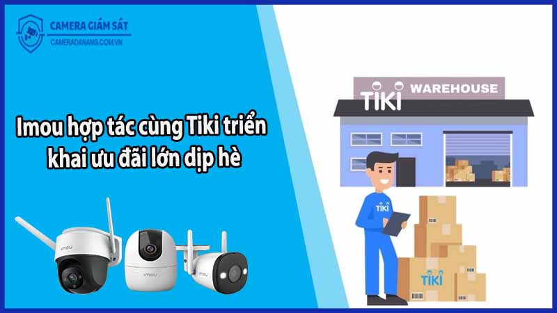 imou-hop-tac-cung-tiki-trien-khai-uu-dai-lon-dip-he