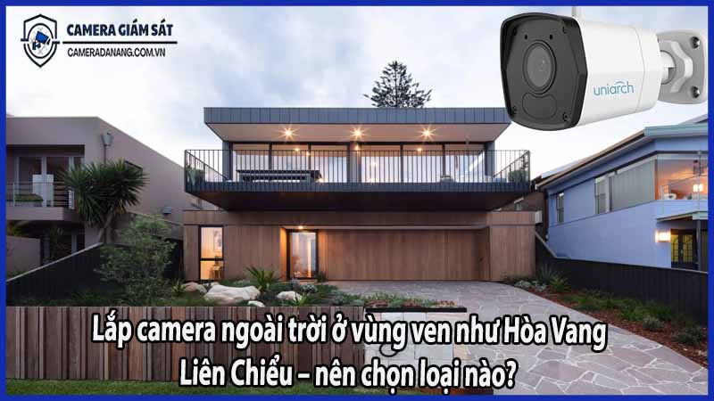 lap-camera-ngoai-troi-o-vung-ven-nhu-hoa-vang-lien-chieu-nen-chon-loai-nao