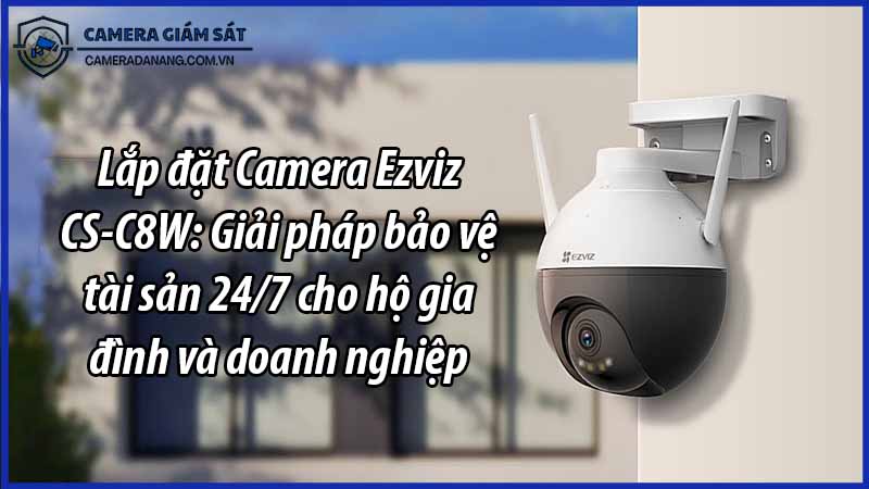 lap-dat-camera-ezviz-cs-c8w-giai-phap-bao-ve-tai-san-24-7-cho-ho-gia-dinh-va-doanh-nghiep-0