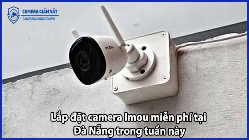 lap-dat-camera-imou-mien-phi-tai-da-nang-trong-tuan-nay