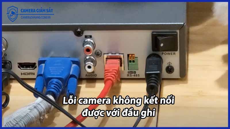 loi-camera-khong-ket-noi-duoc-voi-dau-ghi