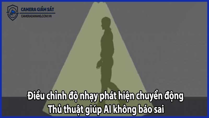 Điều chỉnh độ nhạy phát hiện chuyển động: Thủ thuật giúp AI không báo sai