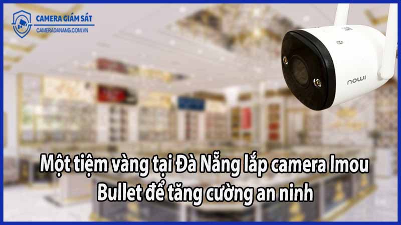 mot-tiem-vang-tai-da-nang-lap-camera-imou-bullet-de-tang-cuong-an-ninh