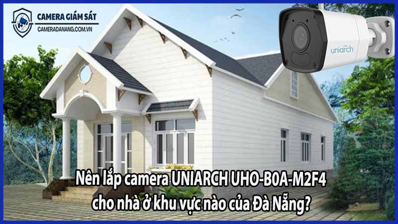 nen-lap-camera-uniarch-uho-b0a-m2f4-cho-nha-o-khu-vuc-nao-cua-da-nang