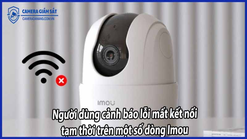 nguoi-dung-canh-bao-loi-mat-ket-noi-tam-thoi-tren-mot-so-dong-imou