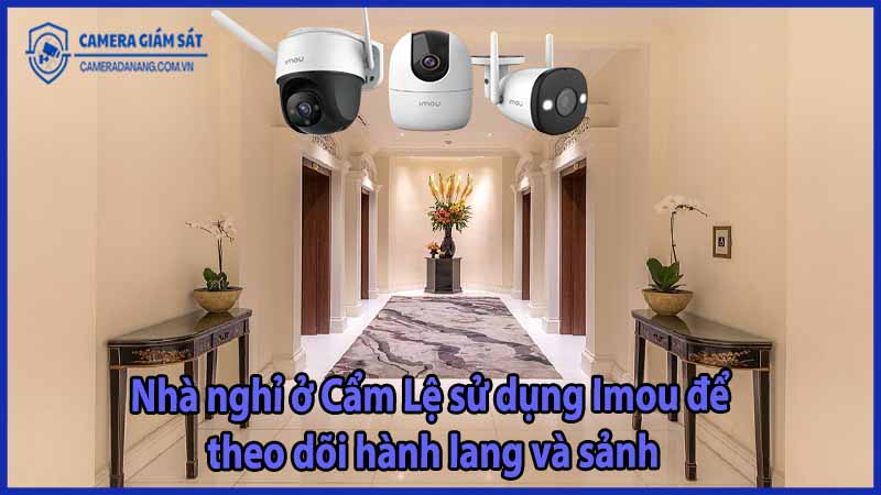 nha-nghi-o-cam-le-su-dung-imou-de-theo-doi-hanh-lang-va-sanh