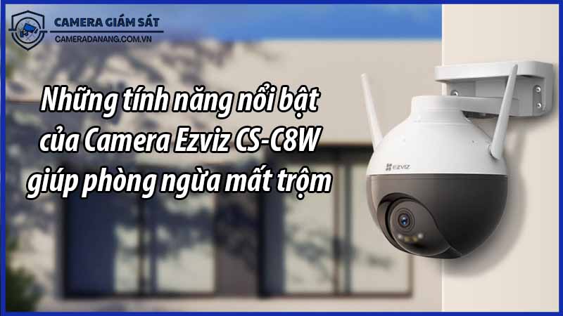 nhung-tinh-nang-noi-bat-cua-camera-ezviz-cs-c8w-giup-phong-ngua-mat-trom-0