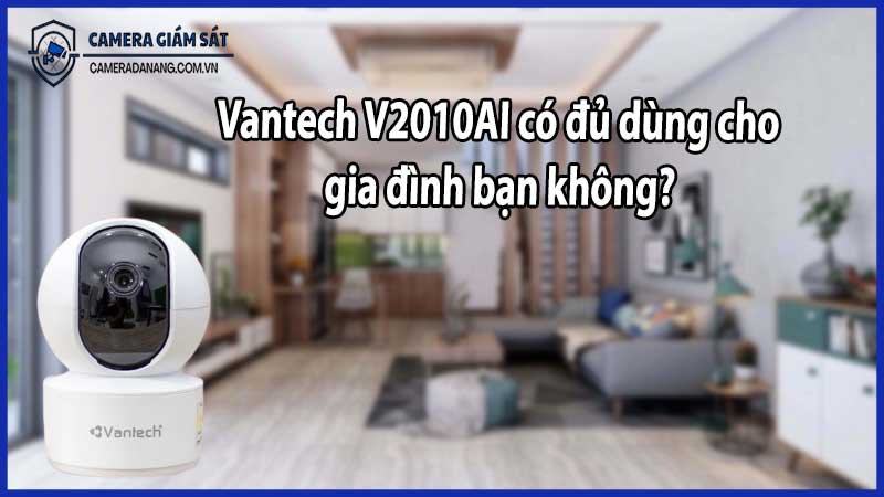 Vantech V2010AI có đủ dùng cho gia đình bạn không?