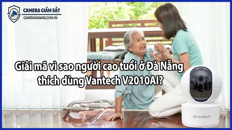 Giải mã vì sao người cao tuổi ở Đà Nẵng thích dùng Vantech V2010AI?