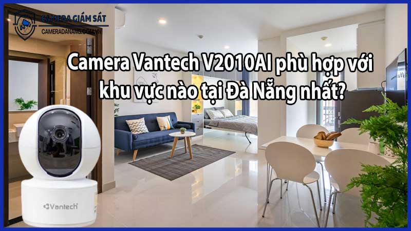 Camera Vantech V2010AI phù hợp với khu vực nào tại Đà Nẵng nhất?