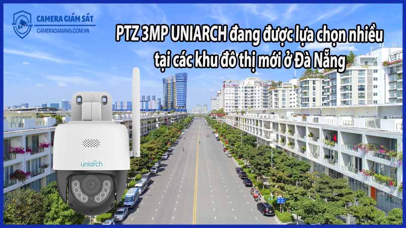 ptz-3mp-uniarch-dang-duoc-lua-chon-nhieu-tai-cac-khu-do-thi-moi-o-da-nang