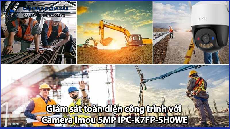 Lắp Đặt Hệ Thống Giám Sát Công Trình Ngoài Trời Với Camera Imou 5MP IPC-K7FP-5H0WE