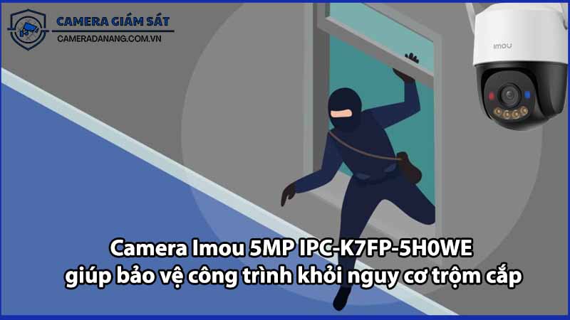 Camera Imou 5MP IPC-K7FP-5H0WE giúp bảo vệ công trình khỏi nguy cơ trộm cắp