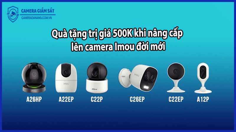 qua-tang-tri-gia-500k-khi-nang-cap-len-camera-imou-doi-moi
