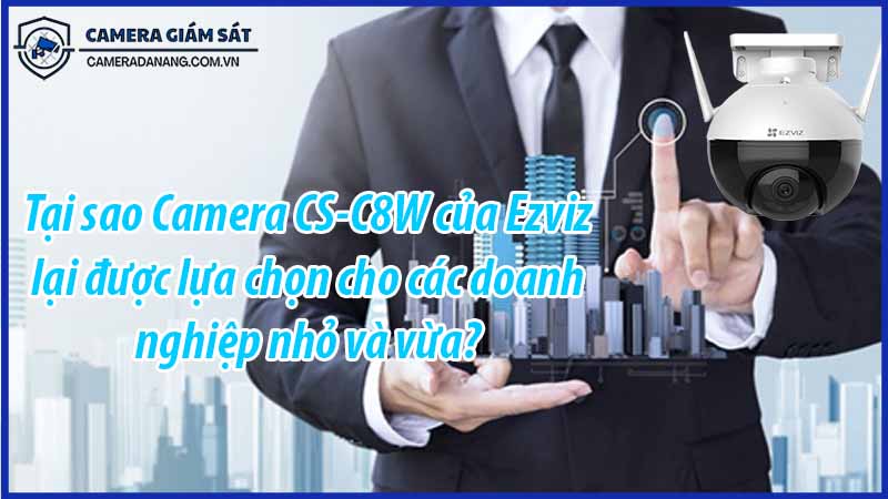 tai-sao-camera-cs-c8w-cua-ezviz-lai-duoc-lua-chon-cho-cac-doanh-nghiep-nho-va-vua-0