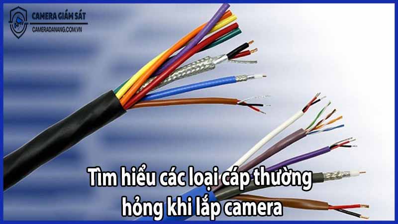 tim-hieu-cac-loai-cap-thuong-hong-khi-lap-camera