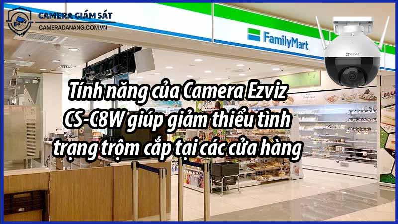 tinh-nang-cua-camera-ezviz-cs-c8w-giup-giam-thieu-tinh-trang-trom-cap-tai-cac-cua-hang-0