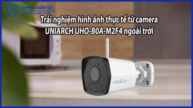 trai-nghiem-hinh-anh-thuc-te-tu-camera-uniarch-uho-b0a-m2f4-ngoai-troi