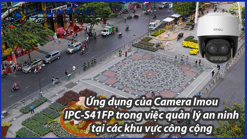 ung-dung-cua-camera-imou-ipc-s41fp-trong-viec-quan-ly-an-ninh-tai-cac-khu-vuc-cong-cong-0