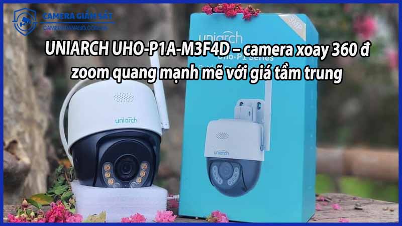 uniarch-uho-p1a-m3f4d-camera-xoay-360-do-zoom-quang-manh-me-voi-gia-tam-trung