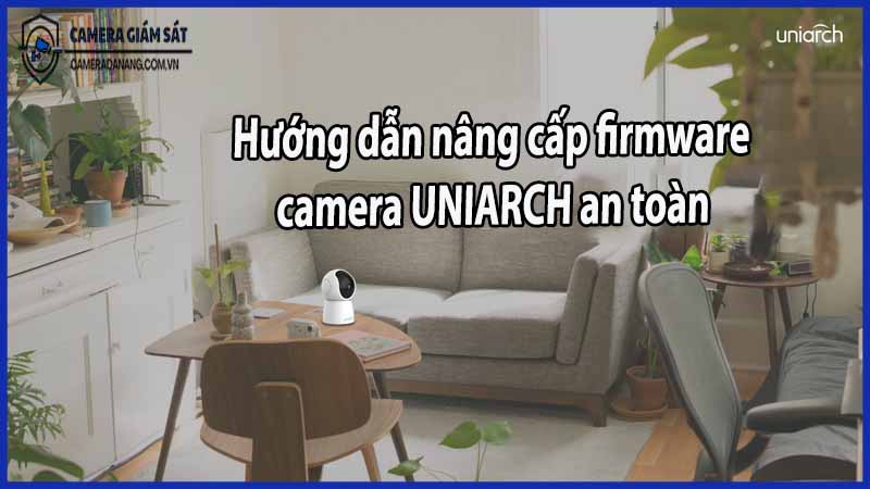 huong-dan-nang-cap-firmware-camera-uniarch-an-toan