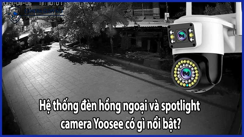 Hệ thống đèn hồng ngoại và spotlight – camera Yoosee có gì nổi bật?
