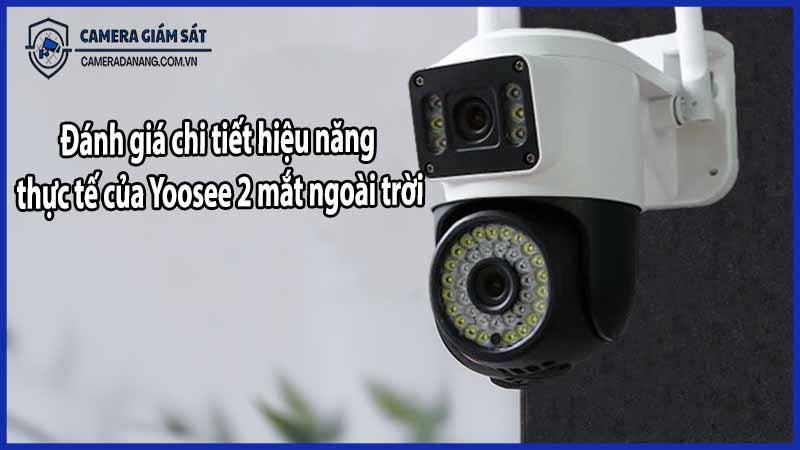 Đánh giá chi tiết hiệu năng thực tế của Yoosee 2 mắt ngoài trời