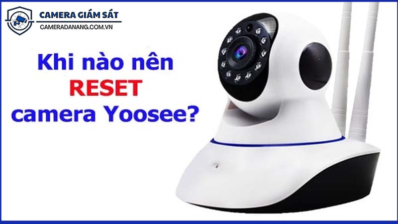 cach-reset-camera-yoosee-khi-bi-quen-mat-khau-hoac-loi-ket-noi-1