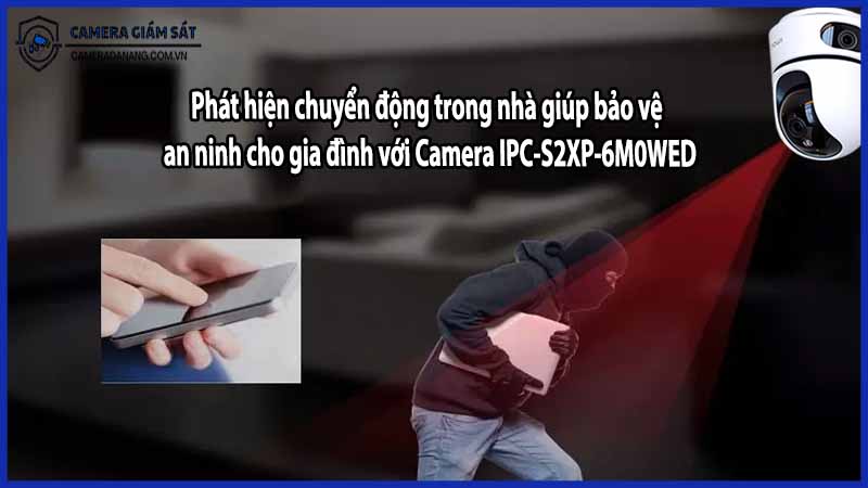 Phát hiện chuyển động trong nhà giúp bảo vệ an ninh cho gia đình với Camera IPC-S2XP-6M0WED