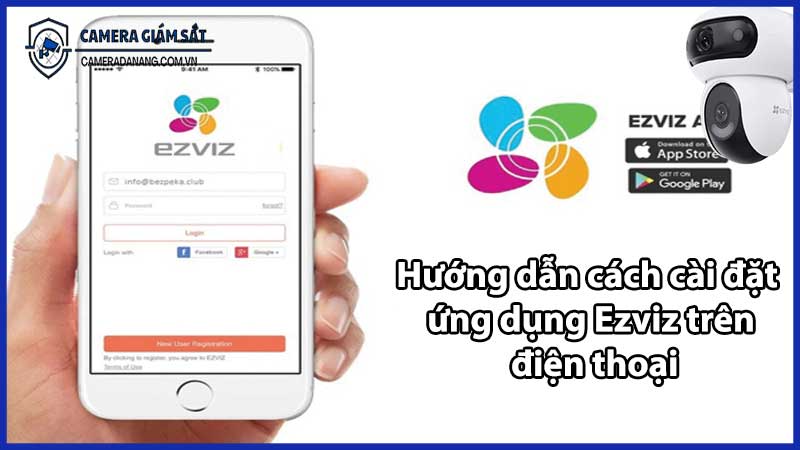 Hướng dẫn cách cài đặt ứng dụng Ezviz trên điện thoại