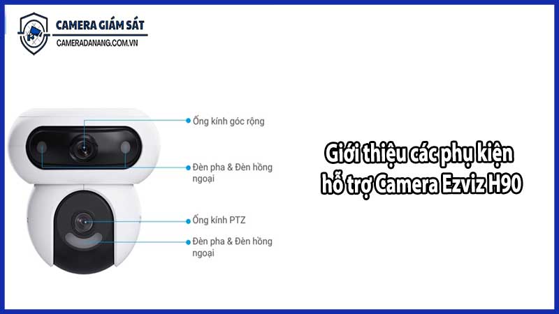 Giới thiệu các phụ kiện hỗ trợ Camera Ezviz H90