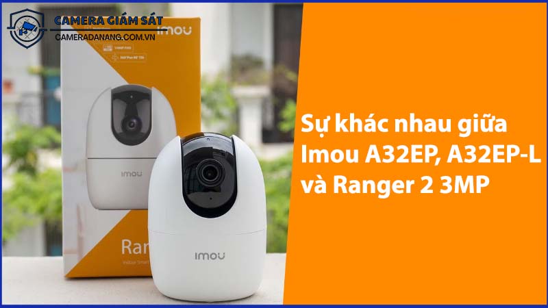 su-khac-nhau-giua-imou-a32ep-a32ep-l-va-ranger-2-3mp-0