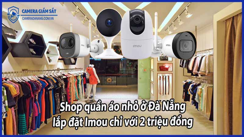 shop-quan-ao-nho-o-da-nang-lap-dat-imou-chi-voi-2-trieu-dong